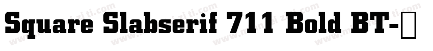 Square Slabserif 711 Bold BT字体转换